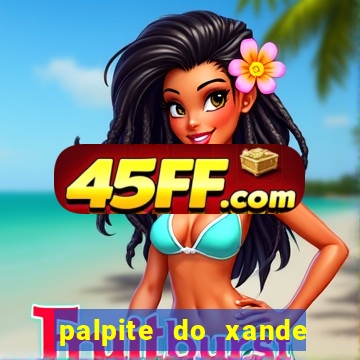 palpite do xande para hoje